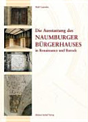 Die Ausstattung des Naumburger Bürgerhauses in Renaissance und Barock /