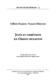 Juifs et chrétiens en Orient byzantin /