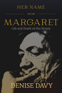 Her name was Margaret : life and death on the streets /