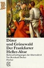 D�urer und Gr�unewald, der Frankfurter Heller-Altar : Rahmenbedingungen der Altarmalerei /