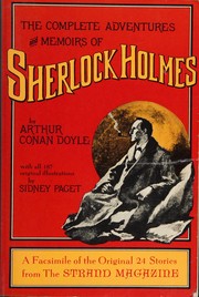 The complete adventures and memoirs of Sherlock Holmes : a facsimile of the original Strand magazine stories, 1891-1893 /