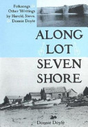Along Lot Seven shore : folksongs & other writings by Harold, Steve and Donnie Doyle /