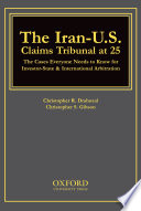 The Iran-U.S. Claims Tribunal at 25 : the cases everyone needs to know for investor-state & international arbitration /