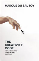 The creativity code : how AI is learning to write, paint and think /