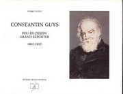 Constantin Guys, fou de dessin, grand reporter : 1802-1892 /