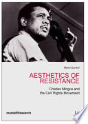 Aesthetics of resistance : Charles Mingus and the civil rights movement /