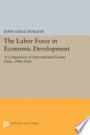 The Labor Force in Economic Development : A Comparison of International Census Data, 1946-1966 /