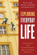Exploring everyday life : strategies for ethnography and cultural analysis /