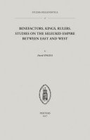 Benefactors, kings, rules : studies on the Seleukid Empire between East and West /