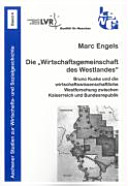 Die "Wirtschaftsgemeinschaft des Westlandes" : Bruno Kuske und die wirtschaftswissenschaftliche Westforschung zwischen Kaiserreich und Bundesrepublik /