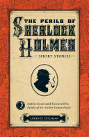 The perils of Sherlock Holmes : short stories /