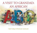 A visit to Grandad : an African ABC /