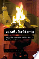 Zaraθuštrōtəma : Zoroastrian and Iranian Studies in Honour of Philip G. Kreyenbroek /