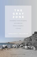 The gray zone : sovereignty, human smuggling, and undercover police investigation in Europe /