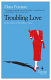Troubling love /