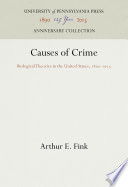 Causes of crime : biological theories in the United States, 1800-1915 /
