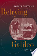 Retrying Galileo, 1633-1992 /