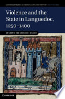 Violence and the State in Languedoc, 1250-1400 /