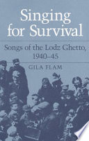 Singing for survival : songs of the Lodz ghetto, 1940-45 /