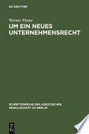 Um ein neues Unternehmensrecht : Vortrag gehalten vor der Berliner Juristischen Gesellschaft am 28. November 1979 /