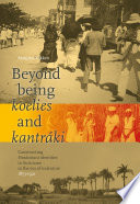 Beyond being koelies and kantráki : constructing Hindostani identities in Suriname in the era of indenture, 1873-1921 /