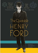 The quotable Henry Ford /