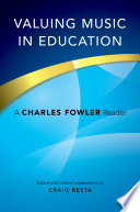 Valuing music in education : a Charles Fowler reader /