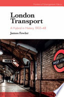 London Transport : a hybrid in history, 1905-1948 /