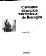 Calvaires et enclos paroissiaux de Bretagne /