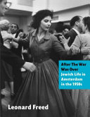 Leonard Freed : after the war was over : Jewish life in Amsterdam in the 1950s /