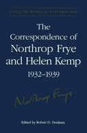 The Correspondence of Northrop Frye and Helen Kemp, 1932-1939 : Volume 1 /