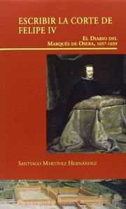 Escribir la corte de Felipe IV : el diario del Marqués de Osera, 1657-1659 /