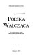 Polska walcząca : wybór wierszy, sagi, opracowania historyczne /