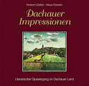 Dachauer Impressionen : literarischer Spaziergang im Dachauer Land /