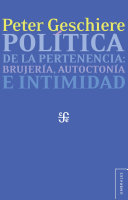 Política de la pertenencia : brujería, autoctonía e intimidad /