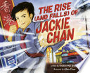 The rise (and falls) of Jackie Chan /