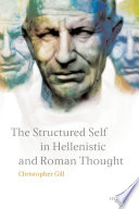 The structured self in Hellenistic and Roman thought