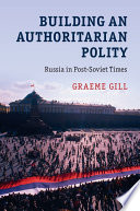 Building an authoritarian polity : Russia in post-Soviet times /