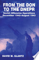 From the Don to the Dnepr : Soviet offensive operations, December 1942-August 1943 /