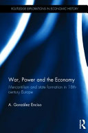 War, power and the economy : mercantilism and state formation in 18th-century Europe /