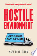 Hostile environment : how immigrants became scapegoats /