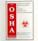 The OSHA handbook : guidelines for compliance in healthcare facilities and interpretive guidelines for the bloodborne pathogen standard /
