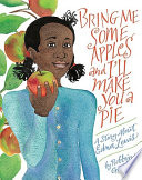 Bring me some apples and I'll make you a pie : a story about Edna Lewis /
