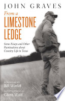 From a limestone ledge : some essays and other ruminations about country life in Texas /