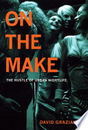 On the Make : The Hustle of Urban Nightlife /