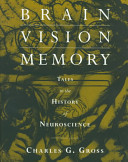 Brain, vision, memory : tales in the history of neurosciences /