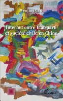 Internet entre État-parti et société civile en Chine /