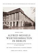 Alfred Messels Wertheimbauten in Berlin : der Beginn der modernen Architektur in Deutschland /