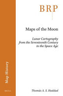 Maps of the moon : lunar cartography from the seventeenth century to the space age /