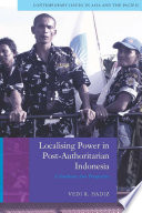 Localising Power in Post-Authoritarian Indonesia : A Southeast Asia Perspective /